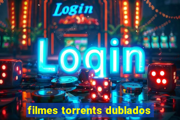 filmes torrents dublados